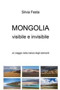 Mongolia visibile e invisibile. Un viaggio nella natura degli elementi.pdf