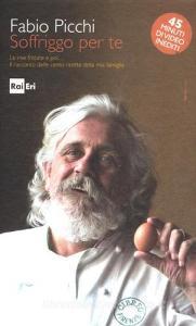 Soffriggo per te. Le mie frittate e poi... Il racconto delle cento ricette della mia famiglia. Con DVD-ROM.pdf