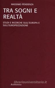 Tra sogni e realta. Studi e ricerche sullEuropa e sulleuropeizzazione.pdf