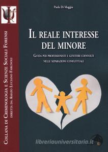 Il reale interesse del minore. Guida per professionisti e genitori coinvolti nelle separazioni conflittuali.pdf