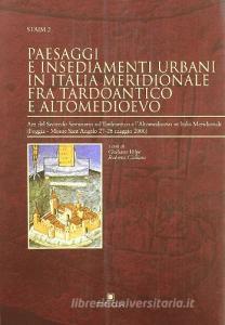 Paesaggi e insediamenti urbani in Italia meridionale tra Tardoantico e Altomedioevo. Atti del 2° Seminario sul Tardoantico e lAltomedioevo in Italia meridionale.pdf