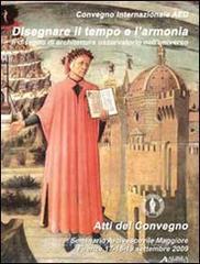 Disegnare il tempo e larmonia. Il disegno di architettura osservatorio nelluniverso. Convegno internazionale AED. Ediz. italiana e inglese.pdf