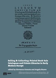 Selling & collecting: printed book sale catalogues and private libraries in Early Modern Europe.pdf