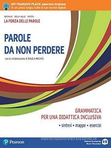 La forza delle parole. Parole da non perdere. Grammatica per una didattica inclusiva. Per le Scuole superiori. Con e-book. Con espansione online.pdf