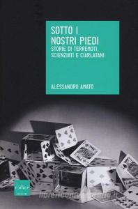 Sotto i nostri piedi. Storie di terremoti, scienziati e ciarlatani.pdf