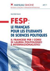 FESP: le français pour les étudiants de sciences politiques. Il francese per i corsi di laurea politologici e internazionalistici.pdf
