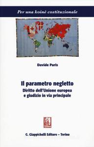 Il parametro negletto. Diritto dellUnione europea e giudizio in via principale.pdf