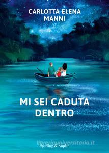 Ebook Mi sei caduta dentro di Manni Carlotta Elena edito da Sperling & Kupfer