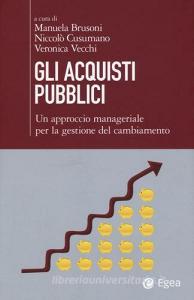 Gli acquisti pubblici. Un approccio manageriale per la gestione del cambiamento.pdf