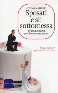 Sposati e sii sottomessa. Pratica estrema per donne senza paura.pdf