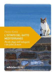 Ebook L'istinto del gatto mediterraneo di Ganz Paolo edito da Ediciclo
