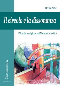Il circolo e la dissonanza. Filosofia e religione nel Novecento, e oltre.pdf