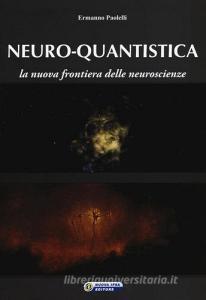 Neuro-quantistica. La nuova frontiera delle neuroscienze.pdf