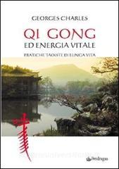 Qi gong ed energia vitale. Pratiche taoiste di lunga vita.pdf