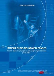 In nome di Dio, nel nome di Franco. Cinema, religione e propaganda nella Spagna nazionalcattolica (1945-1959).pdf