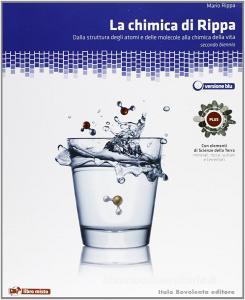 La chimica di Rippa. Da struttura atomi e molecole a chimica della vita con elementi di scienze della terra. Ediz. blu. Plus. Con espansione online.pdf