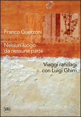 Franco Guerzoni. Nessun luogo da nessuna parte. Viaggi randagi con Luigi Ghirri.pdf