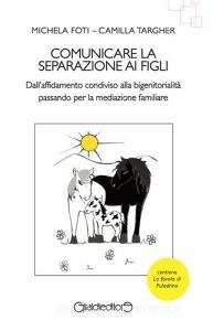 Comunicare la separazione ai figli. Dallaffidamento condiviso alla bigenitorialità passa per la mediazione familiare.pdf