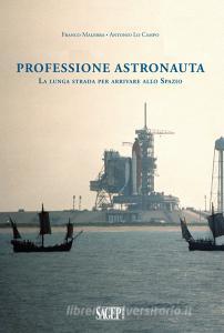 Professione astronauta. La lunga strada per arrivare allo Spazio.pdf