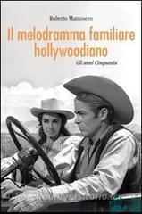 Il melodramma familiare hollywoodiano. Gli anni Cinquanta.pdf