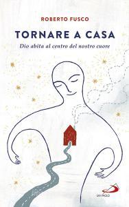 Ebook Tornare a casa di Fusco Roberto edito da San Paolo Edizioni