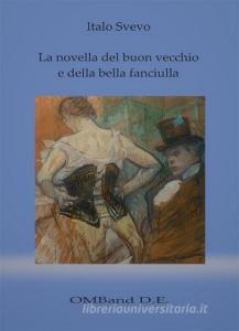 Libro Ebook La novella del buon vecchio e della bella fanciulla di Italo Svevo di OMBand D.E.