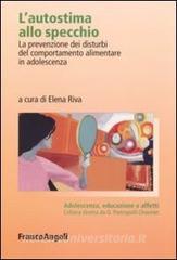 L autostima allo specchio. La prevenzione dei disturbi del comportamento alimentare in adolescenza.pdf