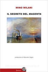 Libro Ebook Il segreto del Magenta di Mino Milani di Gammarò Editore