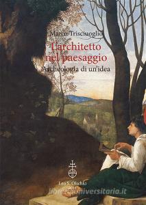 L architetto nel paesaggio. Archeologia di unidea.pdf