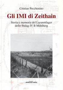 Gli IMI di Zeithain. Storia e memoria del Lazarettlager dello Stalag IV B Mühlberg.pdf