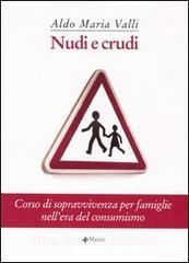 Nudi e crudi. Corso di sopravvivenza per famiglie nellera del consumismo.pdf