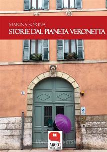Ebook Storie dal pianeta Veronetta di Marina Sorina edito da Argot Edizioni