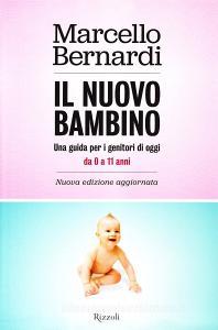 Il nuovo bambino. Una guida per i genitori di oggi. Da 0 a 11 anni.pdf