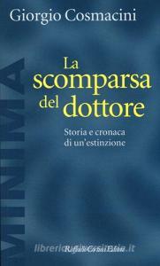 La scomparsa del dottore. Storia e cronaca di unestinzione.pdf