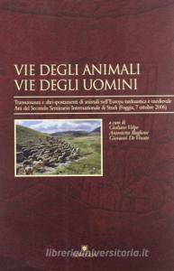 Vie degli animali vie degli uomini. Transumanza e altri spostamenti di animali nellEuropa... Atti del 2° Seminario internazionale di studi (Foggia, 7 ottobre 2006).pdf