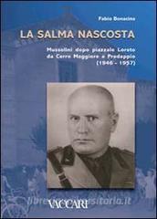 La salma nascosta. Mussolini dopo piazzale Loreto da Cerro Maggiore a Predappio (1946-1957).pdf