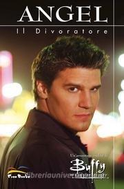 Buffy. The vampire slayer. Angel. Il divoratore.pdf