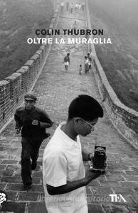 Oltre la muraglia. Un viaggio in Cina.pdf