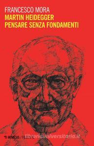 Martin Heidegger. Pensare senza fondamenti.pdf