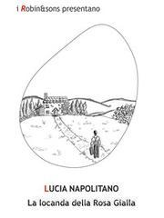 Ebook La locanda della Rosa Gialla di Lucia Napolitano edito da Robin Edizioni