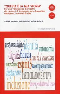 Questa è la mia storia. Per una valutazione di impatto dei percorsi di inclusione socio-lavorativa attraverso i racconti di vita.pdf