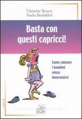 Basta con questi capricci! Come calmare i bambini senza innervosirsi.pdf