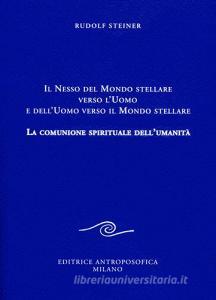 Il nesso del mondo stellare verso luomo e delluomo verso il mondo stellare. La comunione spirituale dellumanità.pdf