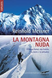 La montagna nuda. Il Nanga Parbat, mio fratello, la morte e la solitudine.pdf