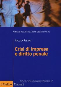 Crisi di impresa e diritto penale. Manuali dellAssociazione Disiano Preite.pdf