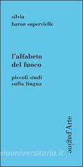 L alfabeto del fuoco. Piccoli studi sulla lingua.pdf