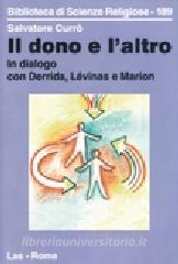 Il dono e laltro. In dialogo con derrida, Lévinas e Marion.pdf