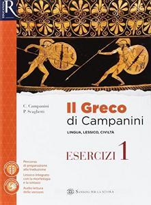Il greco di Campanini. Per le Scuole superiori. Con e-book. Con 2 espansione online. Con 3 libri: Esercizi-Viaggio nel Mediterraneo-Greco visuale vol.1.pdf