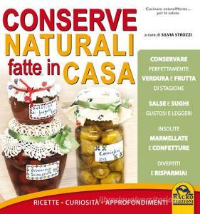 Conserve naturali fatte in casa. Ricette curiosità approfondimenti.pdf