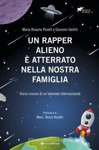 Un rapper alieno è atterrato nella nostra famiglia. Diario sincero di unadozione internazionale.pdf